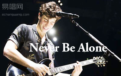 Never Be Alone Shawn Mendes 吉他谱 99吉他网